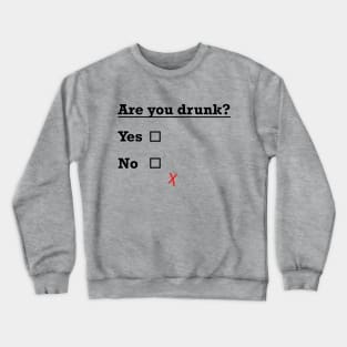 are you drunk? Crewneck Sweatshirt